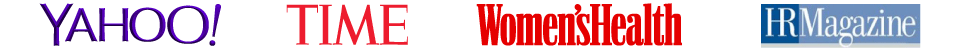 Yahoo, The Wall Street Journal, Time Magazine, The Washington Post, Los Angeles Times, Mint.com, HR Magazine, Women's Health